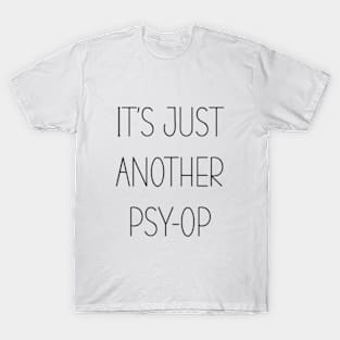 IT'S JUST ANOTHER PSY-OP T-Shirt